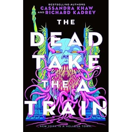 THE DEAD TAKE THE A TRAIN BY RICHARD KADREY