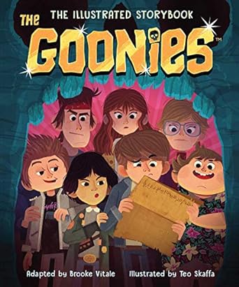 THE GOONIES ILLUSTRATED STORYBOOK ADAPTED BY BROOKE VITALE AND ILLUSTRATED BY TEO SKAFFA