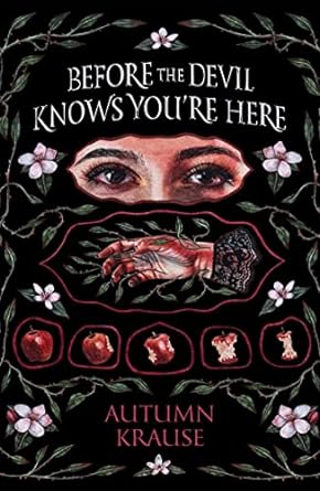 BEFORE THE DEVIL KNOWS YOU'RE HERE BY AUTUMN KRAUSE