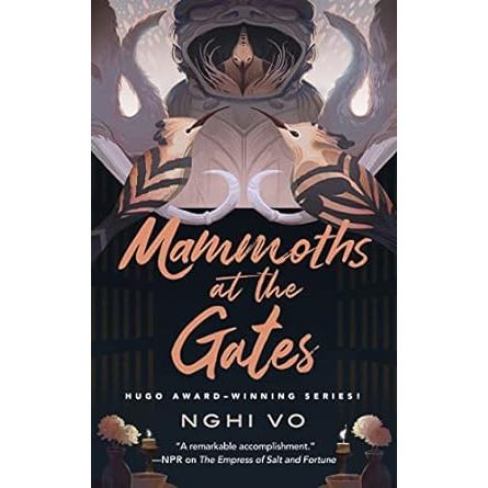 MAMMOTHS AT THE GATES BY NGHI VO
