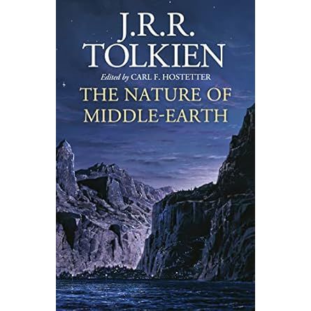 J.R.R. TOLKIEN THE NATURE OF MIDDLE-EARTH EDITED BY CARL E. HOSTETTER