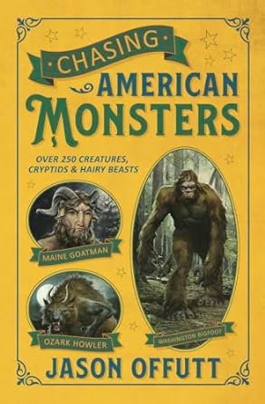 CHASING AMERICAN MONSTERS BY JASON OFFUTT