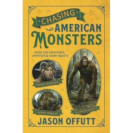 CHASING AMERICAN MONSTERS BY JASON OFFUTT
