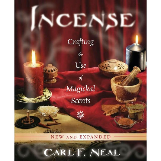 INCENSE: CRAFTING AND USE OF MAGICKAL SCENTS BY CARL F. NEAL