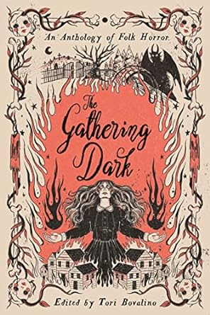 THE GATHERING DARK: AN ANTHOLOGY OF FOLK HORROR EDITED BY TORI BOVALINO
