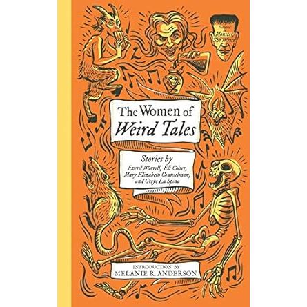 THE WOMEN OF WEIRD TALES: STORIES BY EVERIL WORRELL, ELI COLTER, MARY ELIZABETH COUNSELMAN, AND GREYE LA SPINA