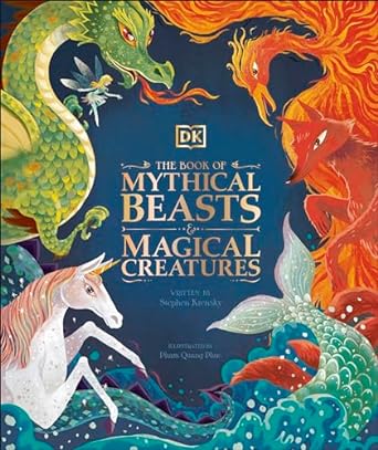 BOOK OF MYTHICAL BEASTS AND MAGICAL CREATUES BY STEPHEN KRENSKY AND ILLUSTRATED BY PHAM QUANG PHUC