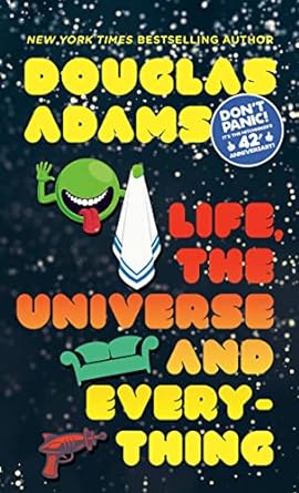 LIFE, THE UNIVERSE, AND EVERYTHING BY DOUGLAS ADAMS