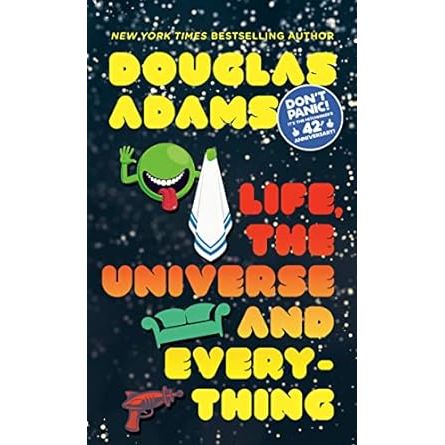 LIFE, THE UNIVERSE, AND EVERYTHING BY DOUGLAS ADAMS