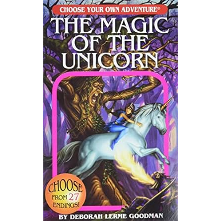 CHOOSE YOUR OWN ADVENTURE: THE MAGIC OF THE UNICORN BY DEBORAH LERME GOODMAN