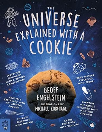 THE UNIVERSE EXPLAINED WITH A COOKIE BY GEOFF ENGELSTEIN
