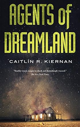 AGENTS OF DREAMLAND BY CAITLIN R. KIERNAN