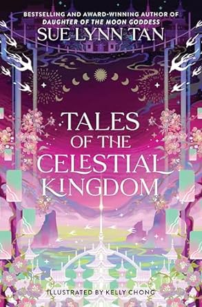 TALES OF THE CELESTIAL KINGDOM BY SUE LYNN TAN
