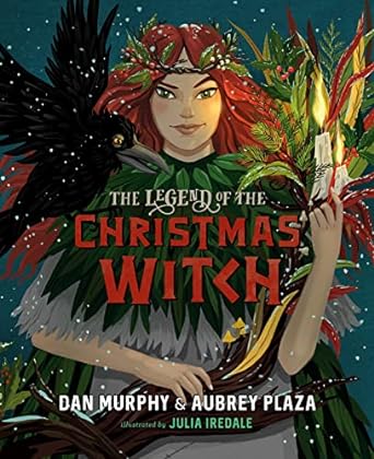THE LEGEND OF THE CHRISTMAS WITCH BY DAN MURPHY AND AUBREY PLAZA