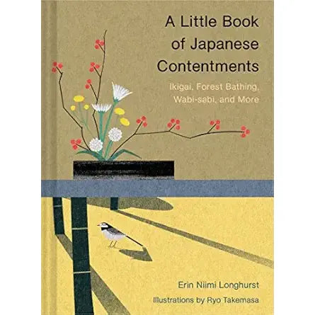 A LITTLE BOOK OF JAPANESE CONTENTMENTS BY ERIN NIIMI LONGHURST