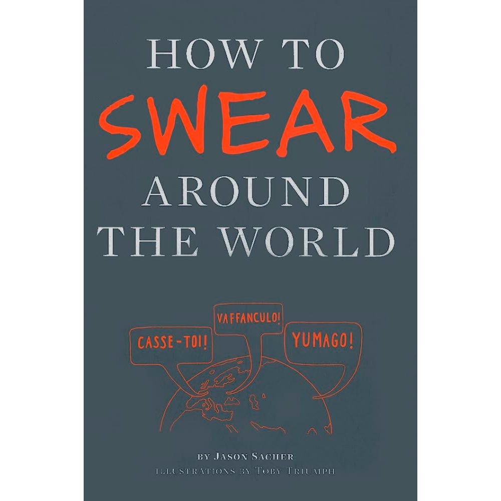 HOW TO SWEAR AROUND THE WORLD BY JASON SACHER