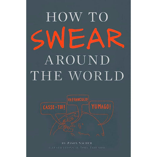 HOW TO SWEAR AROUND THE WORLD BY JASON SACHER