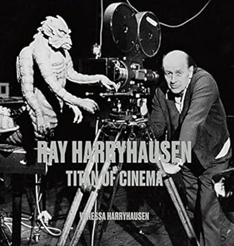 RAY HARRYHAUSEN TITAN OF CINEMA