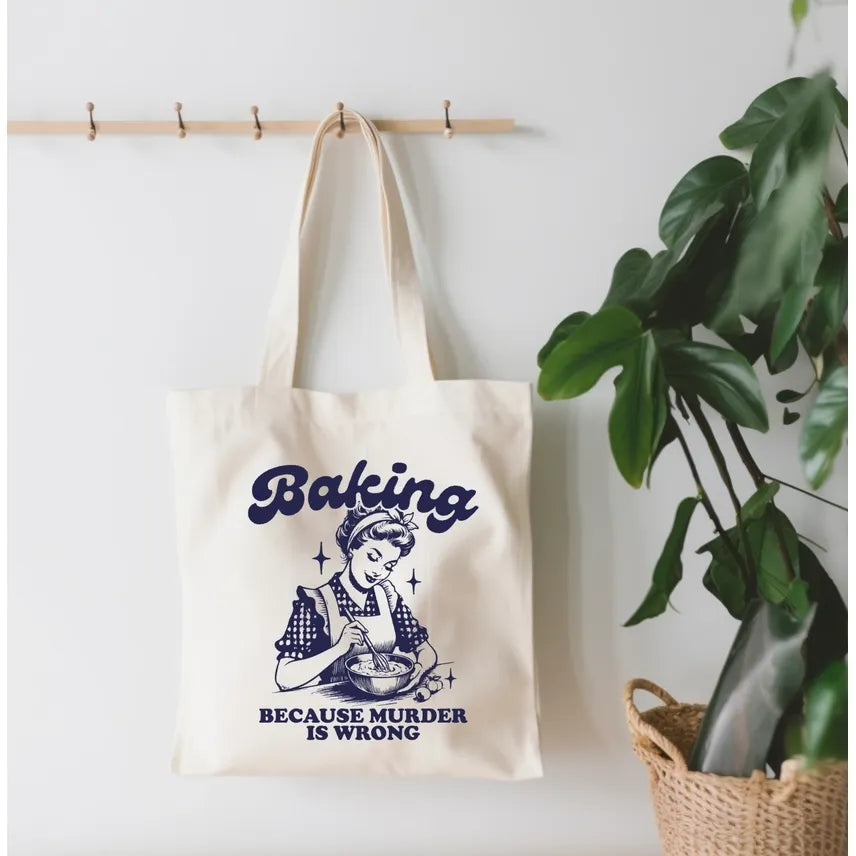 BAKING BECAUSE MURDER IS WRONG TOTE BAG