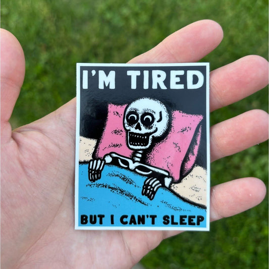 I'M TIRED BUT CAN'T SLEEP STICKER