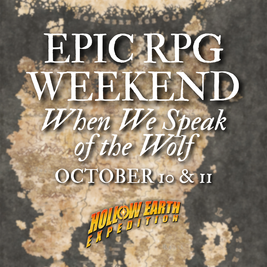 EPIC RPG WEEKEND - WHEN WE SPEAK OF THE WOLF (10/10/26 & 10/11/26)