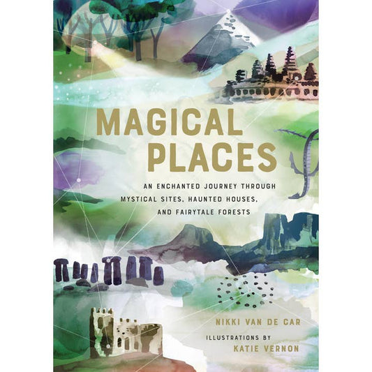 MAGICAL PLACES BY VAN DE CAR ILLUSTRATIONS BY KATIE VERNON