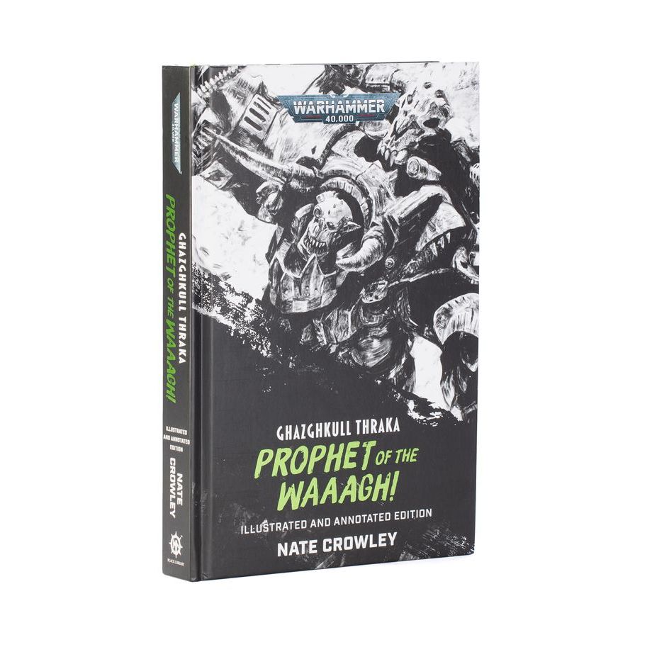 GHAZGHKULL THRAKA PROPHET OF THE WAAAGH! ILLUSTRATED AND ANNOTATED EDITION