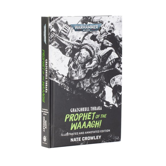 GHAZGHKULL THRAKA PROPHET OF THE WAAAGH! ILLUSTRATED AND ANNOTATED EDITION