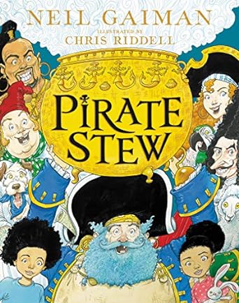 PIRATE STEW BY NEIL GAIMAN AND ILLUSTRATED BY CHRIS RIDDELL