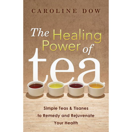 THE HEALING POWER OF TEA BY CAROLINE DOW