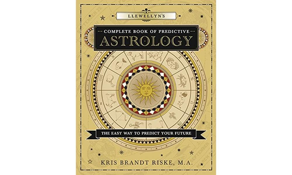 LLEWELLYN'S COMPLETE BOOK OF PREDICTIVE ASTROLOGY: THE EASY WAY TO PREDICT YOUR FUTURE BY KRIS BRANDT RISKE, M.A.