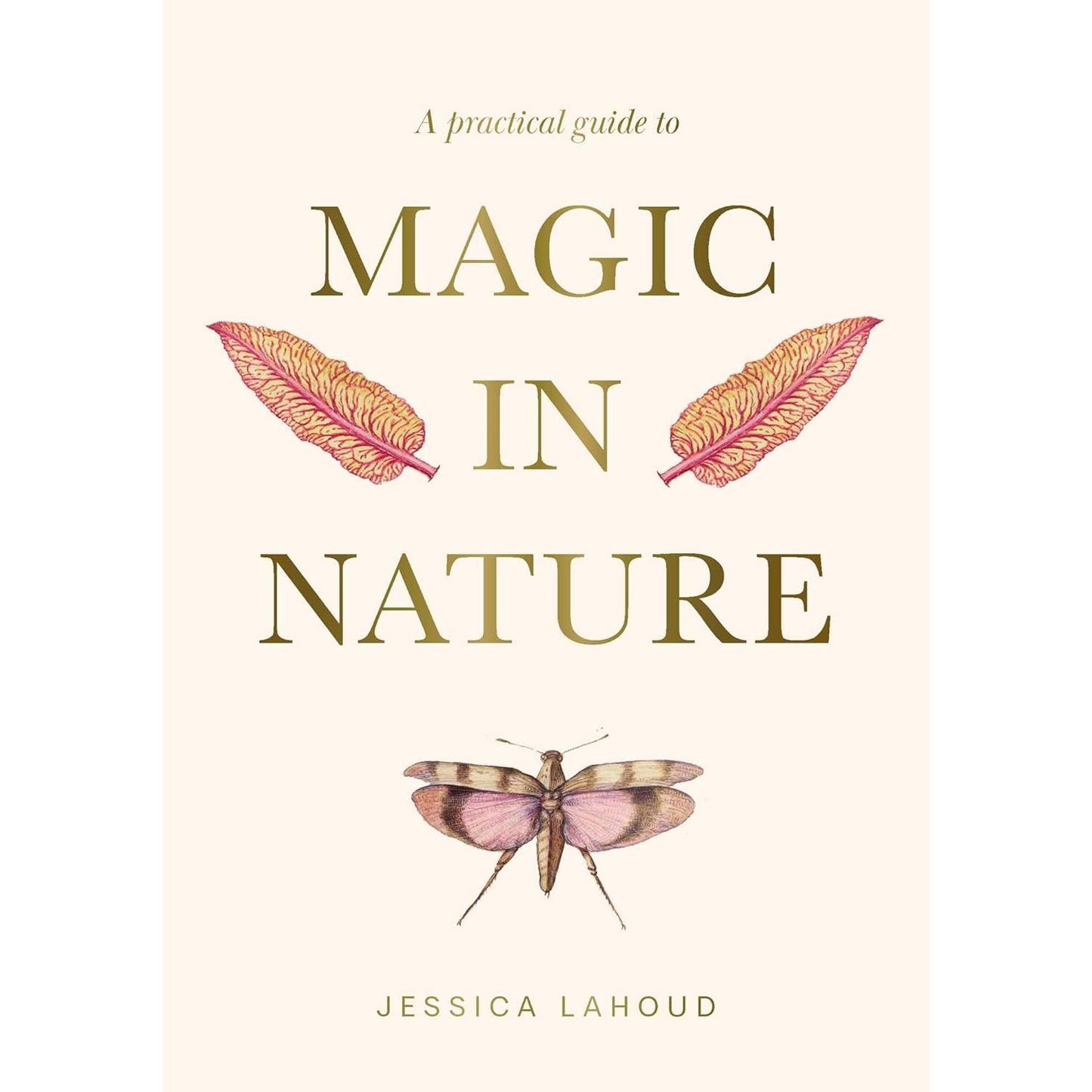 MAGIC IN NATURE BY JESSICA LAHOUD