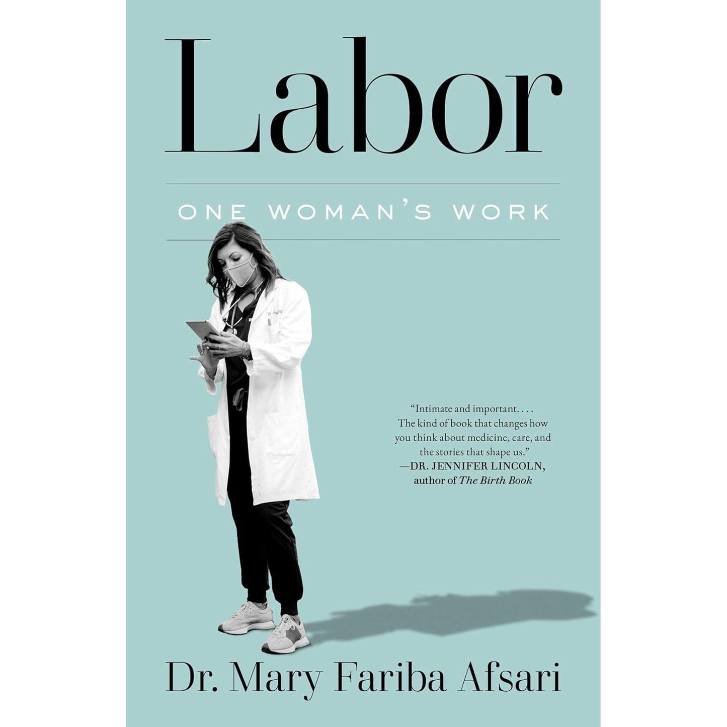 LABOR: ONE WOMAN'S WORK BY DR. MARY FARIBA AFSARI
