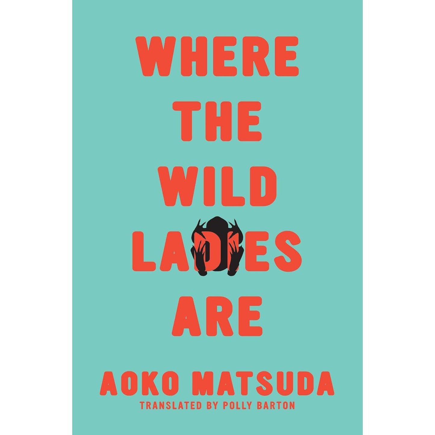 WHERE THE WILD LADIES ARE BY AOKO MATSUDA