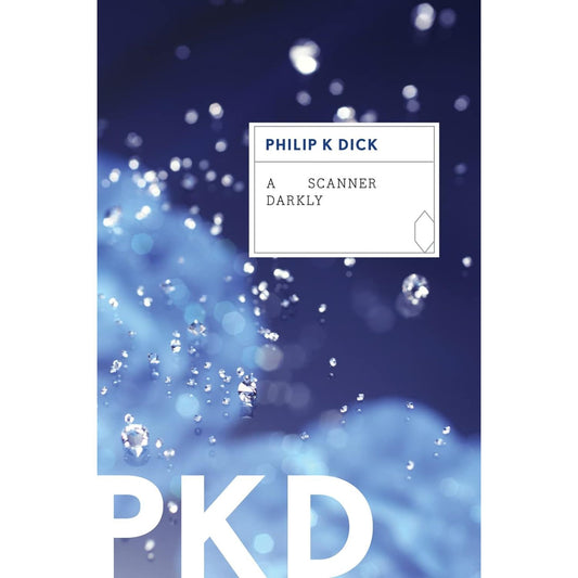 A SCANNER DARKLY BY PHILIP K. DICK