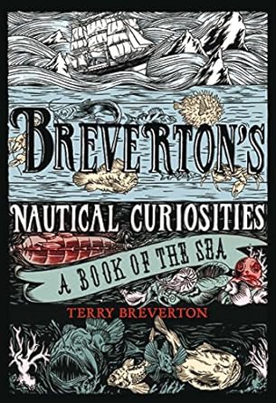 BREVERTON'S NAUTICAL CURIOSITIES: A BOOK OF THE SEA BY TERRY BREVERTON