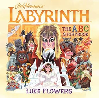 JIM HENSON'S LABYRINTH ABC STORYBOOK BY LUKE FLOWERS