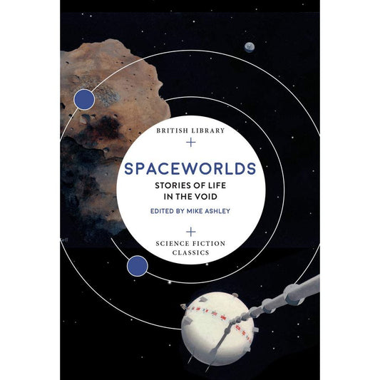 SPACEWORLDS: STORIES OF LIFE IN THE VOID EDITED BY MIKE ASHLEY