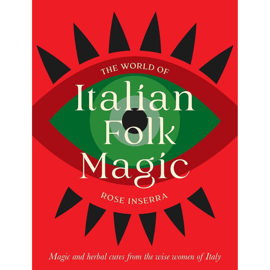 THE WORLD OF ITALIAN FOLK MAGIC BY ROSE INSERRA