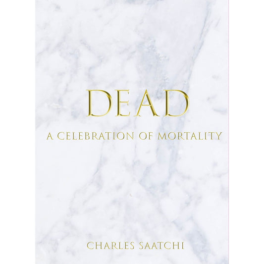 DEAD: A CELEBRATION OF MORTALITY