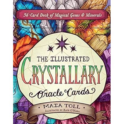THE ILLUSTRATED CRYSTALLARY ORACLE CARDS BY MAIA TOLL