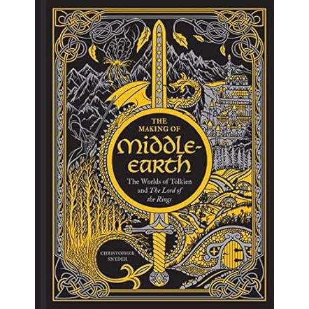 THE MAKING OF MIDDLE-EARTH: THE WORLDS OF TOLKIEN AND THE LORD OF THE RINGS BY CHRISTOPHER SNYDER