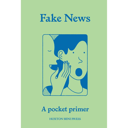 FAKE NEWS: A POCKET PRIMER BY CHRIS STOKEL-WALKER