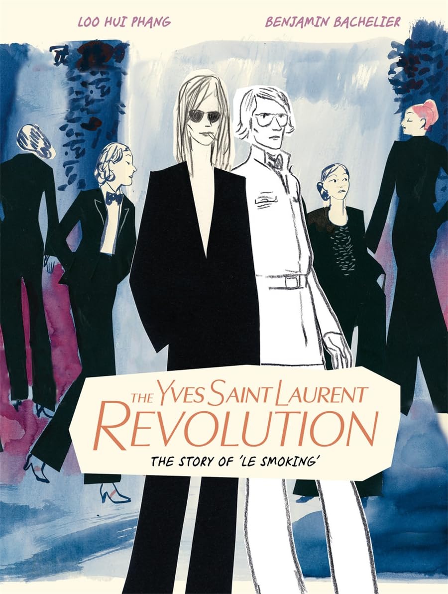 THE YVES SAINT LAURENT REVOLUTION: THE STORY OF "LE SMOKING" BY LOO HUI PHANG AND BENJAMIN BACHELIER