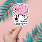 LIVE, LAUGH, LOBOTOMY STICKER