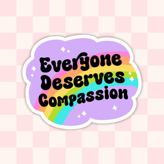 EVERYONE DESERVED COMPASSION STICKER