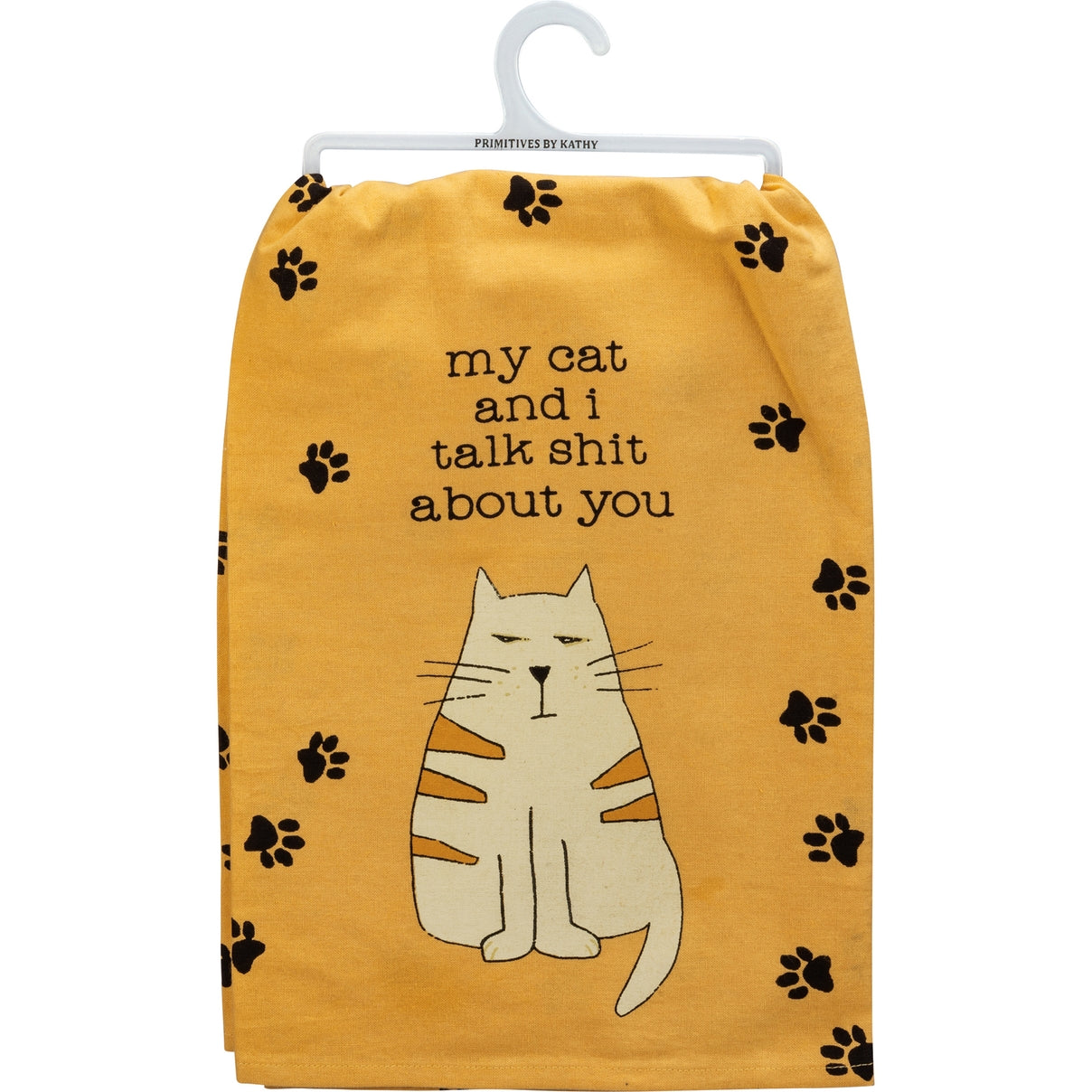 MY CAT AND I TALK SH*T ABOUT YOU TEA TOWEL