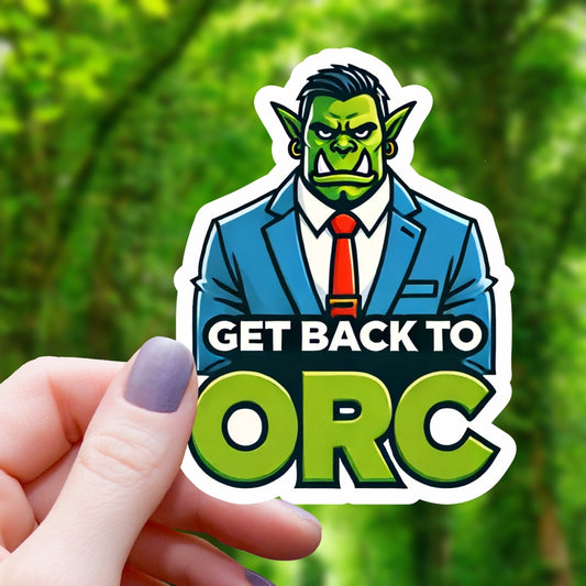 GET BACK TO ORC STICKER