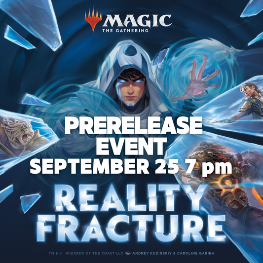 REALITY FRACTURE PRERELEASE FRIDAY 7PM (SEPTEMBER 25, 2026)