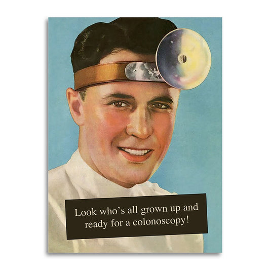 LOOK WHO'S GROWN UP! READY FOR A COLONOSCOPY BIRTHDAY CARD